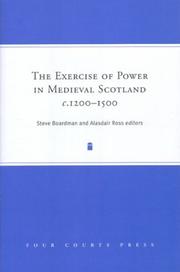 Cover of: The exercise of power in medieval Scotland, c. 1200-1500