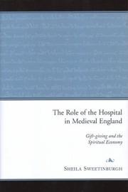 Cover of: The role of the hospital in medieval England: gift-giving and the spiritual economy