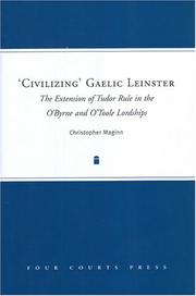 Cover of: "Civilizing" Gaelic Leinster: the extension of Tudor rule in the O'Byrne and O'Toole lordships