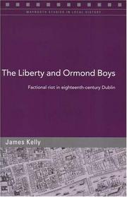 Cover of: The Liberty And Ormond Boys: Factional Riots in Eighteenth-century Dublin (Maynooth Studies in Local History)