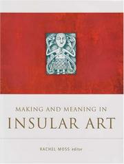 Cover of: Making And Meaning in Insular Art (Triarc Research Studies in Irish Art) by Rachel Moss
