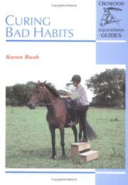 Cover of: Curing Bad Habits (Crowood Equestrian Guide) by Karen Bush