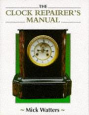 Cover of: The Clock Repairer's Manual (Manual of Techniques) by Mick Watters