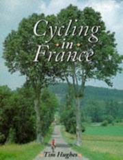 Cover of: Cycling in France by Tim Hughes, Tim Hughes