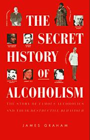 The secret history of alcoholism by James Graham