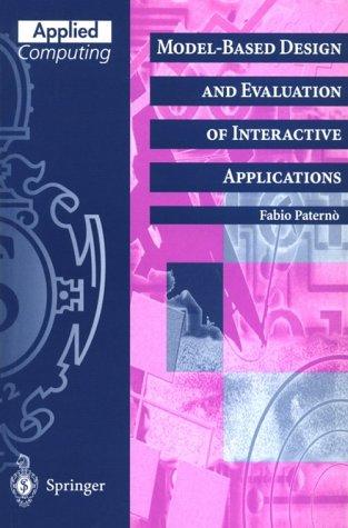 Model-based design and evaluation of interactive applications by Fabio Paternò