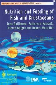 Nutrition and feeding of fish and crustaceans by Jean Guillaume, Sadasivam Kaushik, Pierre Bergot, Robert Metailler
