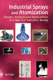 Industrial sprays and atomization by Ghasem G. Nasr, Andrew J. Yule, Lothar Bendig
