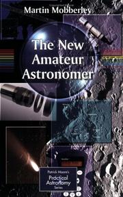 Cover of: The New Amateur Astronomer (Patrick Moore's Practical Astronomy Series) by Martin Mobberley