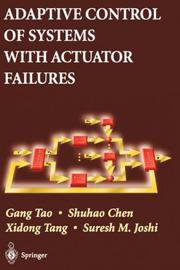 Adaptive control of systems with actuator failures by Gang Tao, Shuhao Chen, Xidong Tang, Suresh M. Joshi
