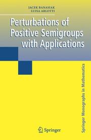 Cover of: Perturbations of Positive Semigroups with Applications (Springer Monographs in Mathematics) by Jacek Banasiak, Luisa Arlotti