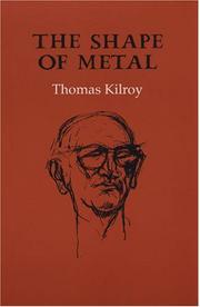Cover of: The shape of metal by Thomas Kilroy