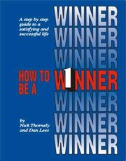 Cover of: How to Be a Winner: A Step by Step Guide to a Satisfying and Successful Life