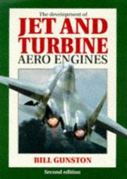 The development of jet and turbine aero engines by Bill Gunston