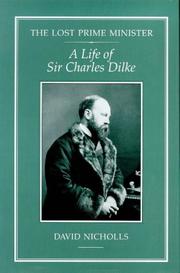 Cover of: The Lost Prime Minister: A Life of Sir Charles Dilke