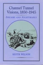 Cover of: Channel tunnel visions, 1850-1945 by Wilson, Keith M., Wilson, Keith M.