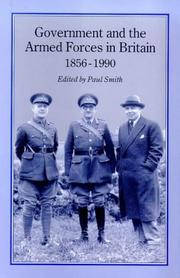 Government and the Armed Forces in Britain, 1856-1990 by Paul Smith