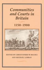 Communities and courts in Britain, 1150-1900 by C. W. Brooks, Michael Lobban