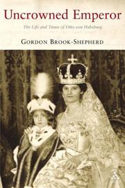 Cover of: Uncrowned Emperor by Gordon Brook-Shepherd, Gordon Brook-Shepherd