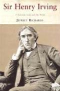 Sir Henry Irving by Jeffrey J. Richards