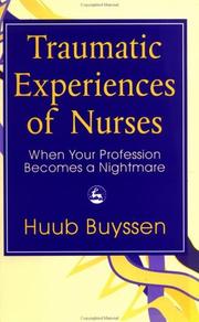 Cover of: Traumatic experiences of nurses: when your profession becomes a nightmare