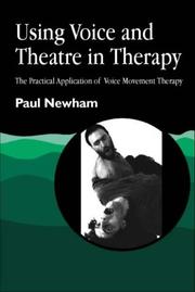 Cover of: Using Voice and Theatre in Therapy by Newham, Paul