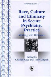 Race, culture, and ethnicity in secure psychiatric practice by Charles Kaye