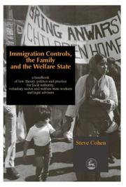 Cover of: Immigration Controls, the Family and the Welfare State: A Handbook of Law, Theory, Politics and Practice for Local Authority, Voluntary Sector and Welfare State Workers and Legal Advisors