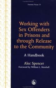 Cover of: Working with sex offenders in prisons and through release to the community by Alec P. Spencer
