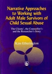 Cover of: Narrative Approaches to Working With Male Survivors of Child Sexual Abuse: The Clients', the Counsellor's and the Researcher's Story