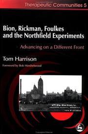 Cover of: Bion, Rickman, Foulkes, and the Northfield Experiments: Advancing on a Different Front (Therapeutic Communities, 5)