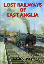 Cover of: Lost Railways of East Anglia (Lost Railways) by Leslie Oppitz