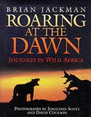 Cover of: Roaring at the dawn: journeys in wild Africa