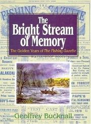 Cover of: The bright stream of memory: the golden years of the Fishing gazette
