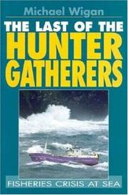 Cover of: The last of the hunter gatherers: fisheries crisis at sea