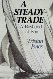 Cover of: A STEADY TRADE: A BOYHOOD AT SEA