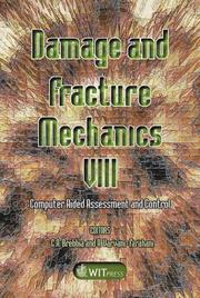 Cover of: Damage and fracture mechanics VIII by International Conference on Damage and Fracture Mechanics: Computer Aided Assessment and Control (8th 2003)