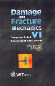Damage and fracture mechanics VI by International Conference on Damage and Fracture Mechanics: Computer Aided Assessment and Control (6th 2000 Wessex Institute of Technology)