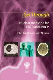 Cover of: Get Through: Nuclear Medicine for the Frcr And Mrcp