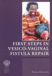 Cover of: First Steps in Vesico-vaginal Fistula Repair