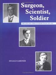 Cover of: Surgeon, Scientist, Soldier: The Life And Times of Henry Wade 1876 - 1955