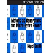 Cover of: Motors as Generators for Micro-Hydro Power by Nigel Smith