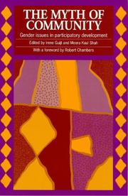Cover of: The Myth of Community: Gender Issues in Participatory Development (Intermediate Technology Publications in Participation Series)