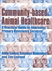 Cover of: Community-based animal healthcare: a practical guide to improving primary veterinary services