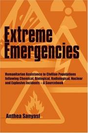 Cover of: Extreme emergencies: humanitarian assistance to civilian populations following chemical, biological, radiological, nuclear, and explosive incidents - a sourcebook