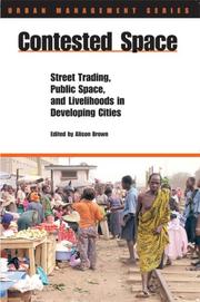 Cover of: Contested Space: Street Trading, Public Space, and Livelihoods in Developing Cities (Urban Management)