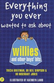Cover of: Everything You Ever Wanted to Ask About Willies and Other Boys' Bits