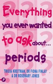 Cover of: Everything You Ever Wanted to Know About Periods