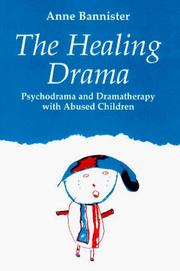 Cover of: The healing drama: psychodrama and dramatherapy with abused children