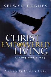 Cover of: CHRIST EMPOWERED LIVING - LIVING GOD'S WAY by Selwyn Hughes